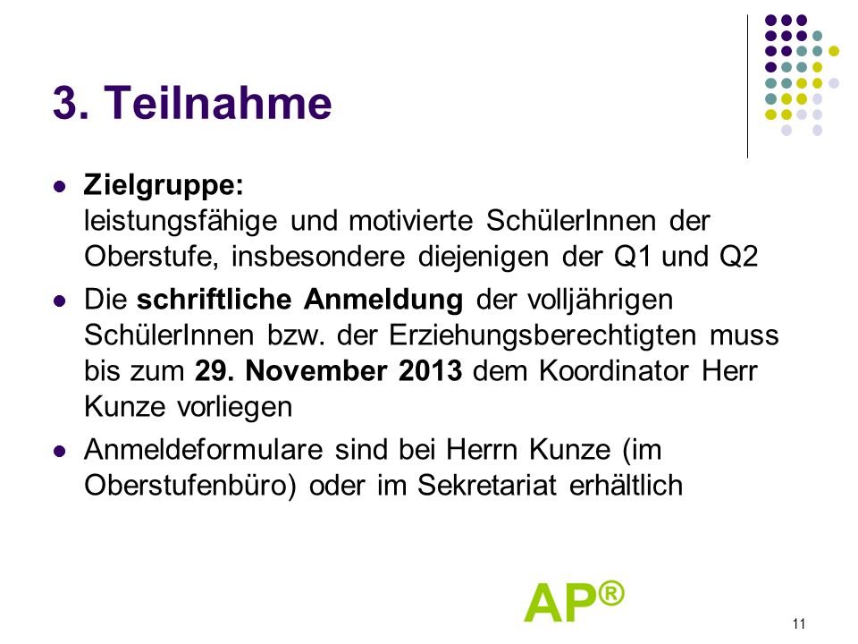 3. Teilnahme Zielgruppe: leistungsfähige und motivierte SchülerInnen der Oberstufe, insbesondere diejenigen der Q1 und Q2.
