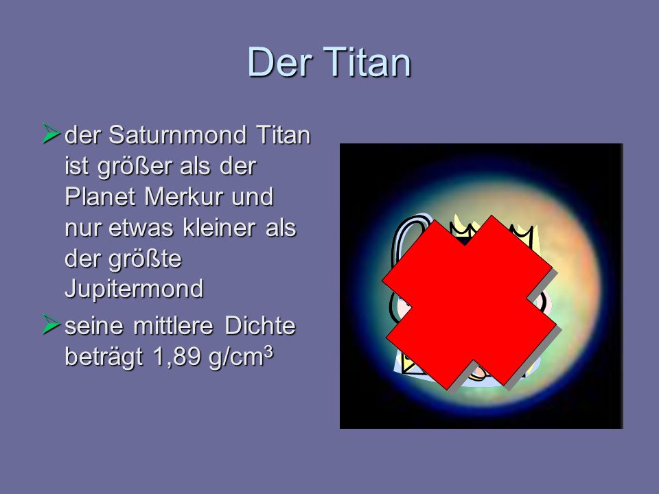 Der Titan der Saturnmond Titan ist größer als der Planet Merkur und nur etwas kleiner als der größte Jupitermond.