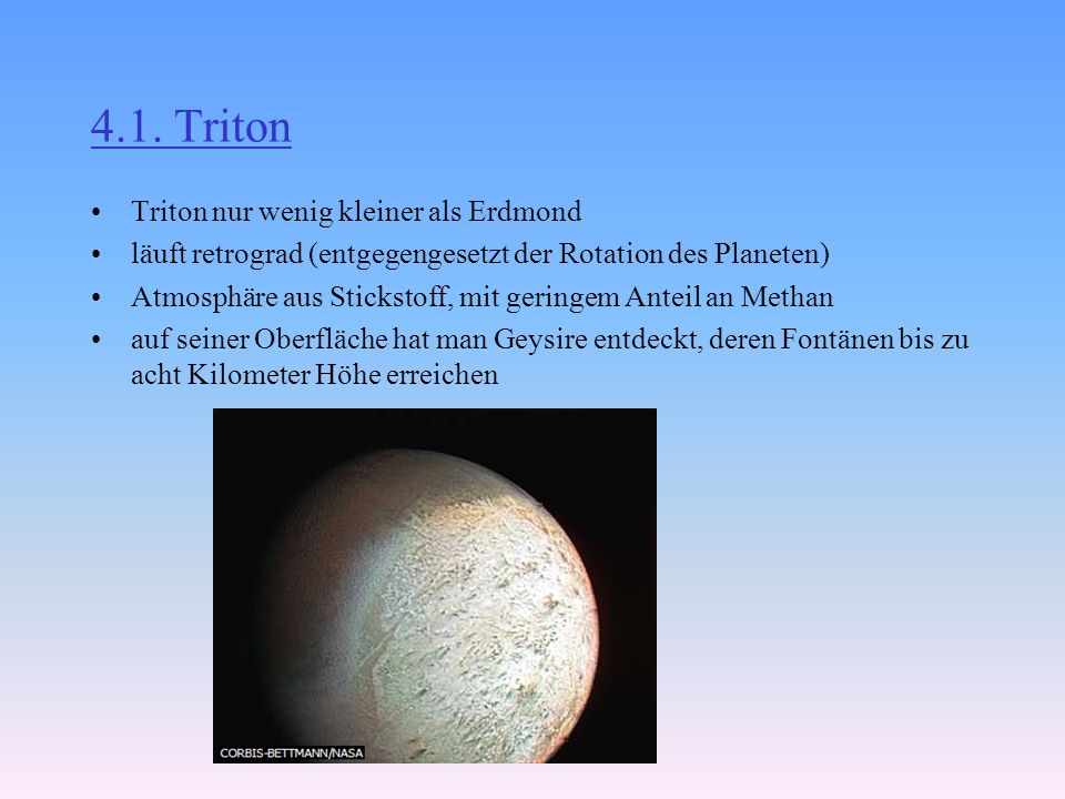 4.1. Triton Triton nur wenig kleiner als Erdmond