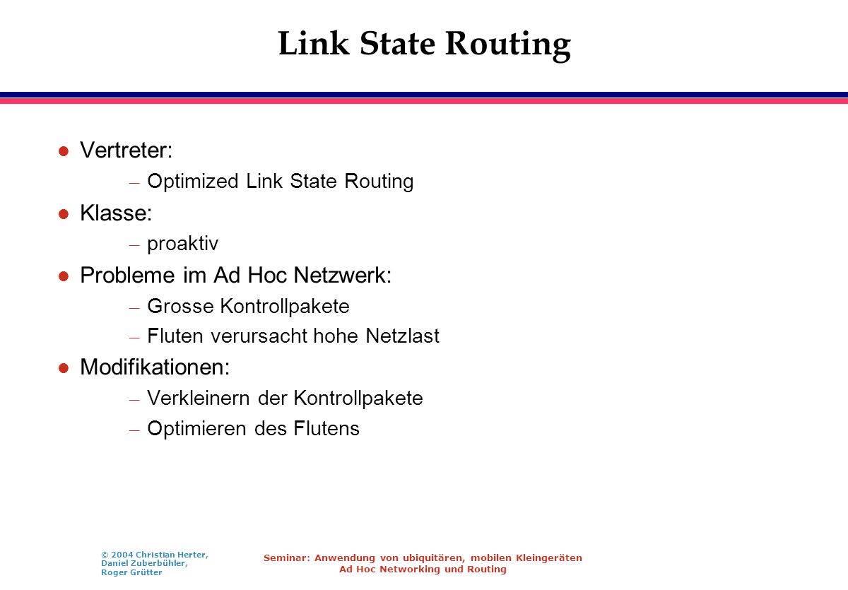 Link State Routing Vertreter: Klasse: Probleme im Ad Hoc Netzwerk: