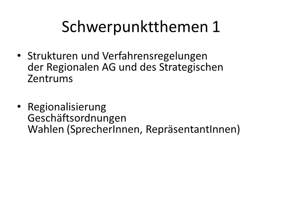 Schwerpunktthemen 1 Strukturen und Verfahrensregelungen der Regionalen AG und des Strategischen Zentrums.