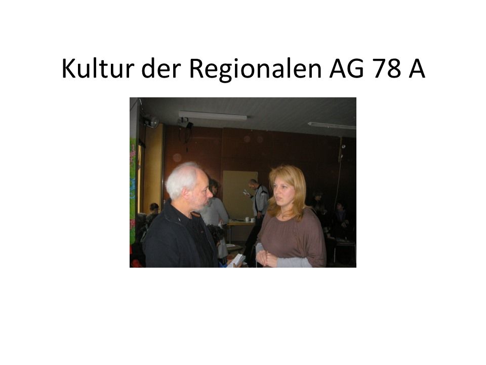 Kultur der Regionalen AG 78 A
