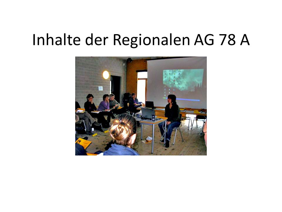 Inhalte der Regionalen AG 78 A
