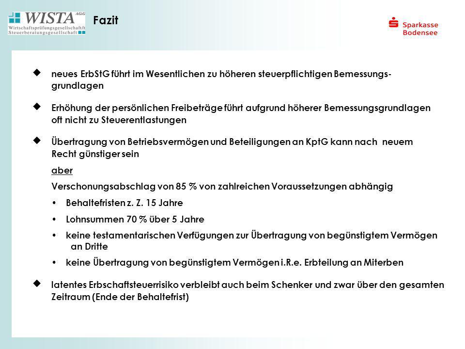Fazit  neues ErbStG führt im Wesentlichen zu höheren steuerpflichtigen Bemessungs- grundlagen.
