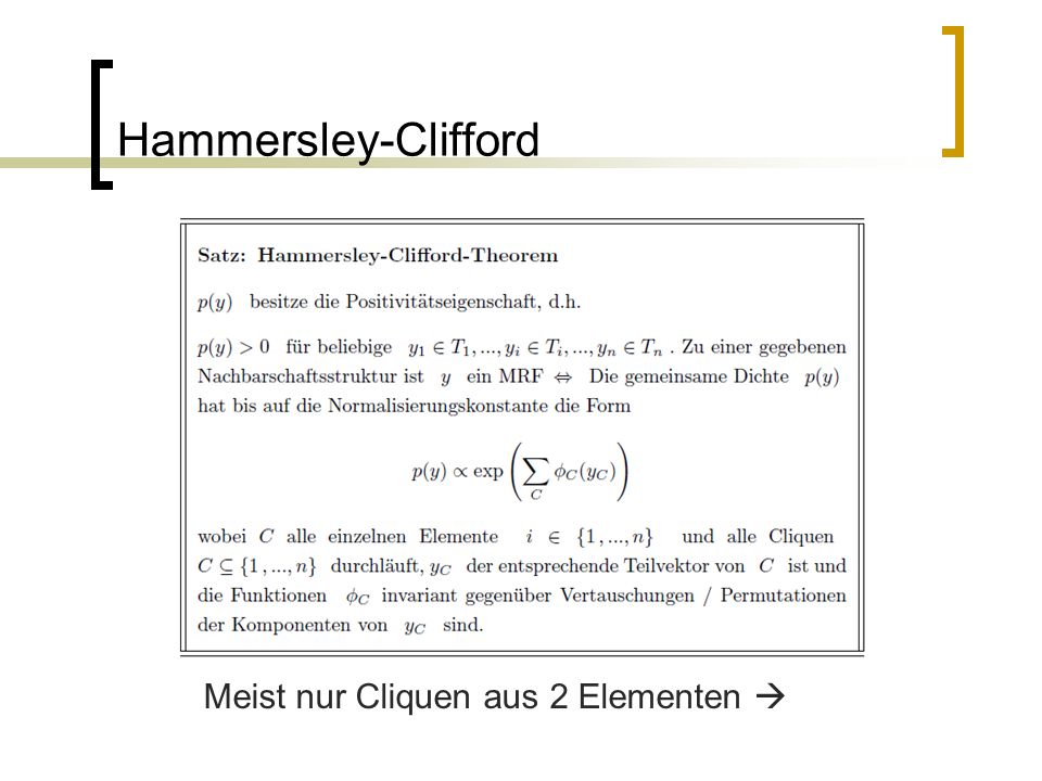 Hammersley-Clifford Meist nur Cliquen aus 2 Elementen 