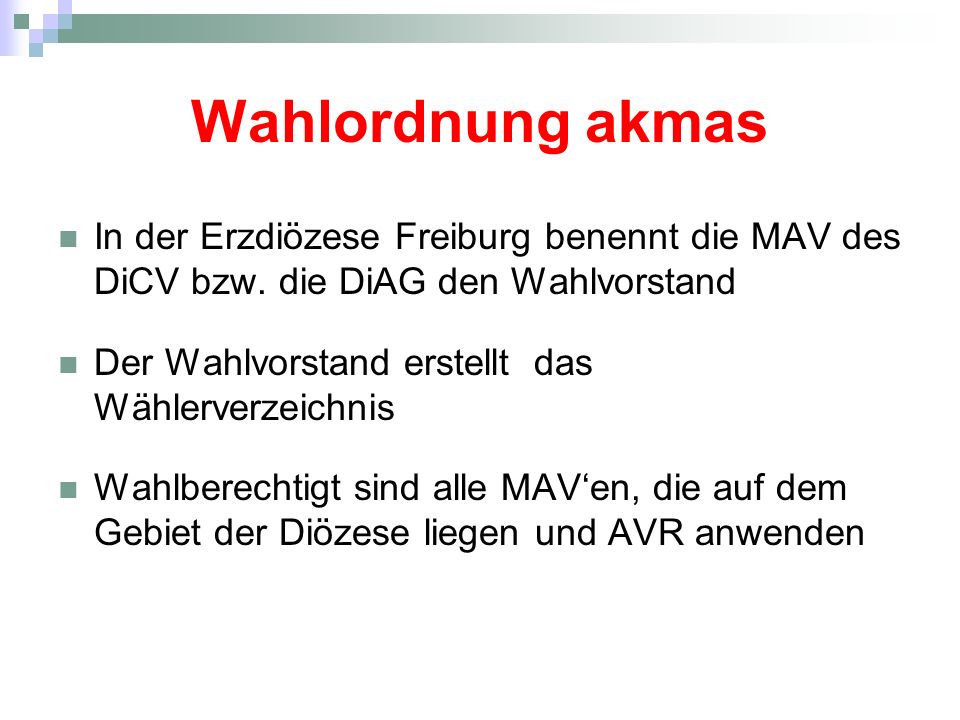Wahlordnung akmas In der Erzdiözese Freiburg benennt die MAV des DiCV bzw. die DiAG den Wahlvorstand.