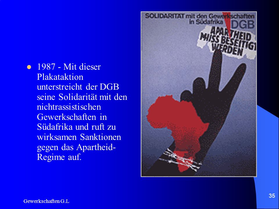 Mit dieser Plakataktion unterstreicht der DGB seine Solidarität mit den nichtrassistischen Gewerkschaften in Südafrika und ruft zu wirksamen Sanktionen gegen das Apartheid-Regime auf.