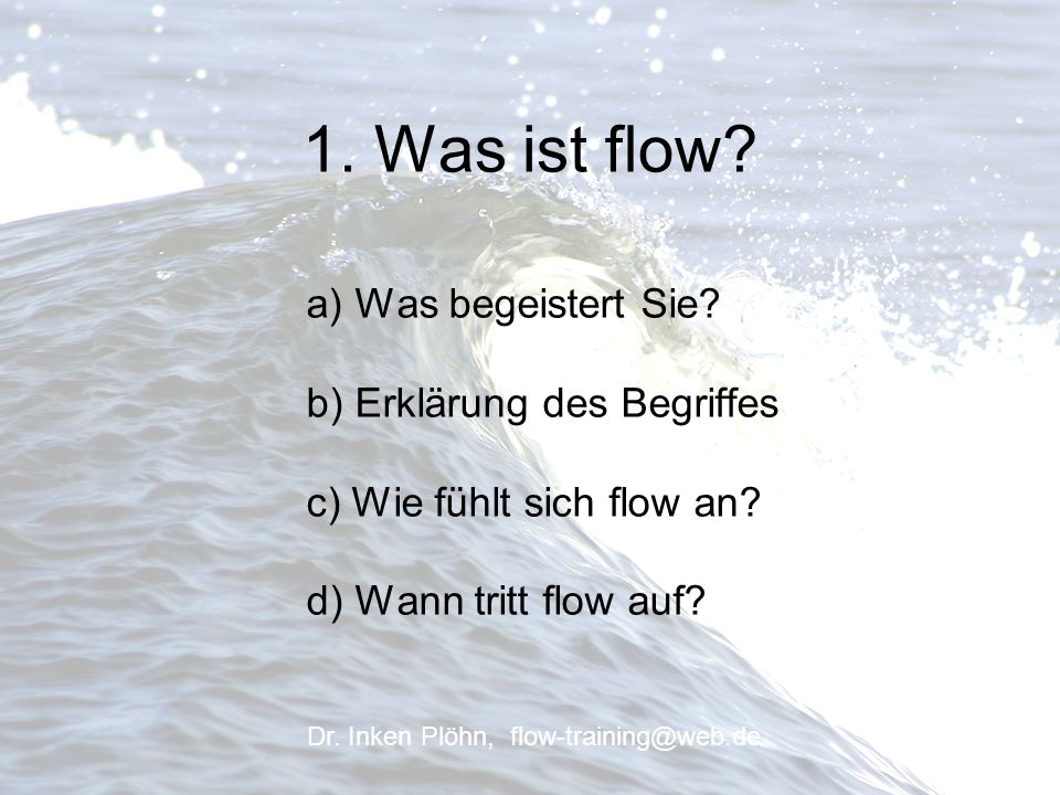 1. Was ist flow a) Was begeistert Sie b) Erklärung des Begriffes