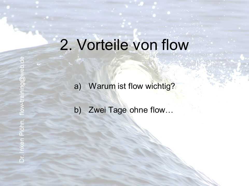 2. Vorteile von flow Warum ist flow wichtig Zwei Tage ohne flow…