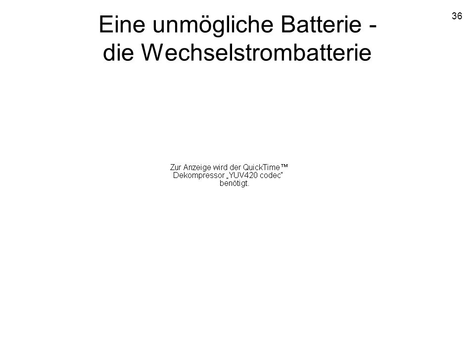 Eine unmögliche Batterie - die Wechselstrombatterie