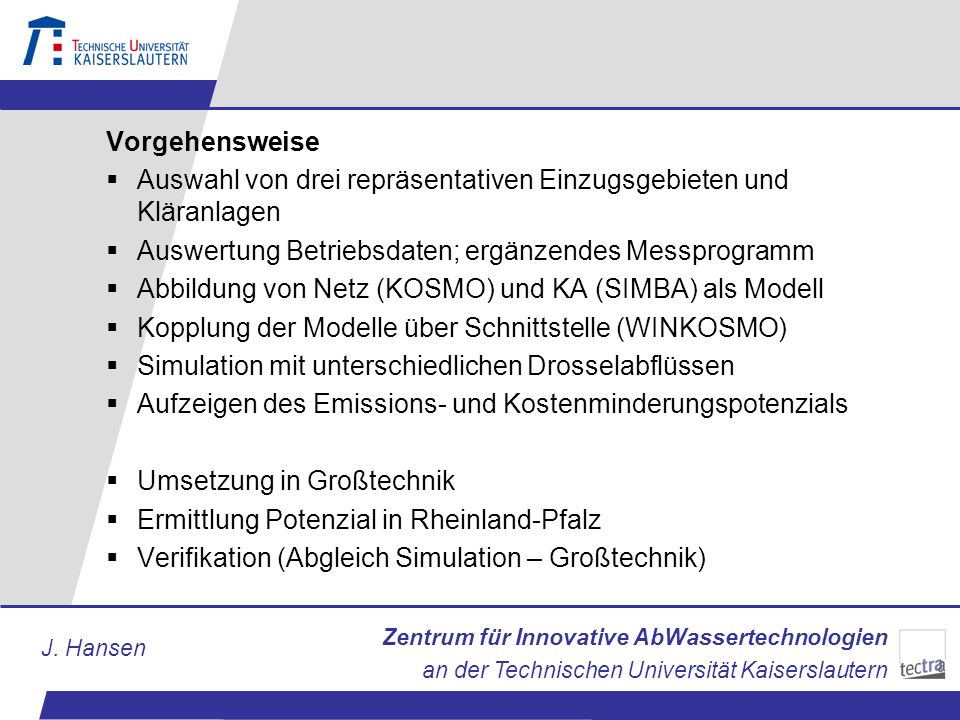 Vorgehensweise Auswahl von drei repräsentativen Einzugsgebieten und Kläranlagen. Auswertung Betriebsdaten; ergänzendes Messprogramm.