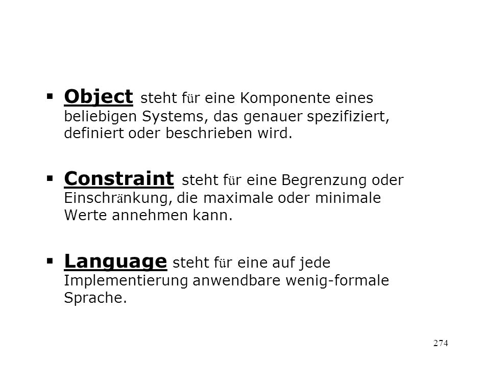 Object steht für eine Komponente eines beliebigen Systems, das genauer spezifiziert, definiert oder beschrieben wird.