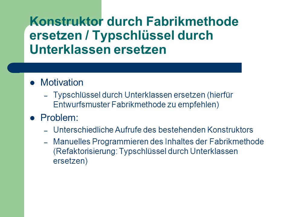 Konstruktor durch Fabrikmethode ersetzen / Typschlüssel durch Unterklassen ersetzen