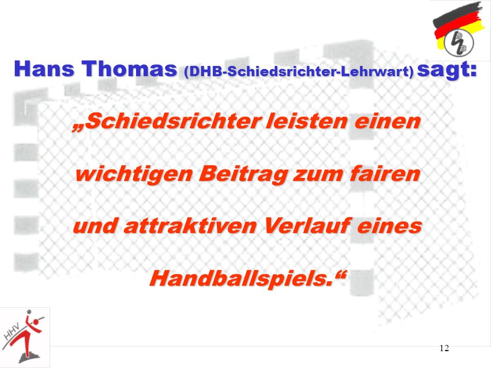 Hans Thomas (DHB-Schiedsrichter-Lehrwart) sagt: