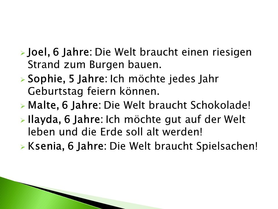 Joel, 6 Jahre: Die Welt braucht einen riesigen Strand zum Burgen bauen.