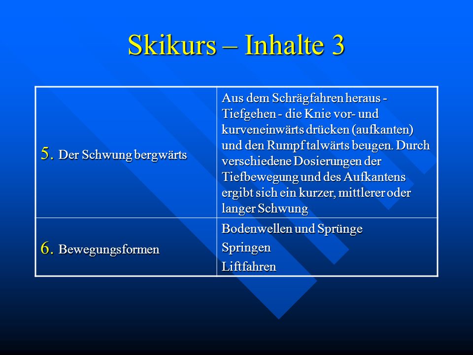 Skikurs – Inhalte 3 5. Der Schwung bergwärts 6. Bewegungsformen