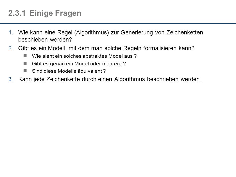 2.3.1 Einige Fragen Wie kann eine Regel (Algorithmus) zur Generierung von Zeichenketten beschieben werden