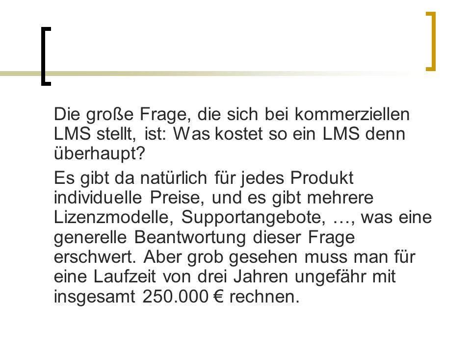 Die große Frage, die sich bei kommerziellen LMS stellt, ist: Was kostet so ein LMS denn überhaupt