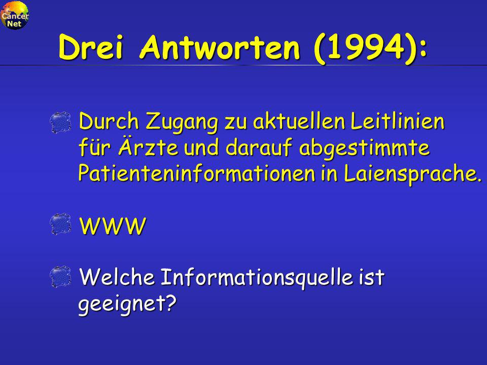 Drei Antworten (1994): Durch Zugang zu aktuellen Leitlinien für Ärzte und darauf abgestimmte Patienteninformationen in Laiensprache.