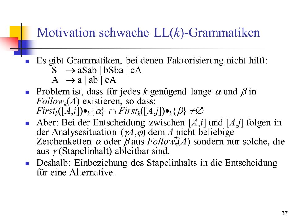 Motivation schwache LL(k)-Grammatiken