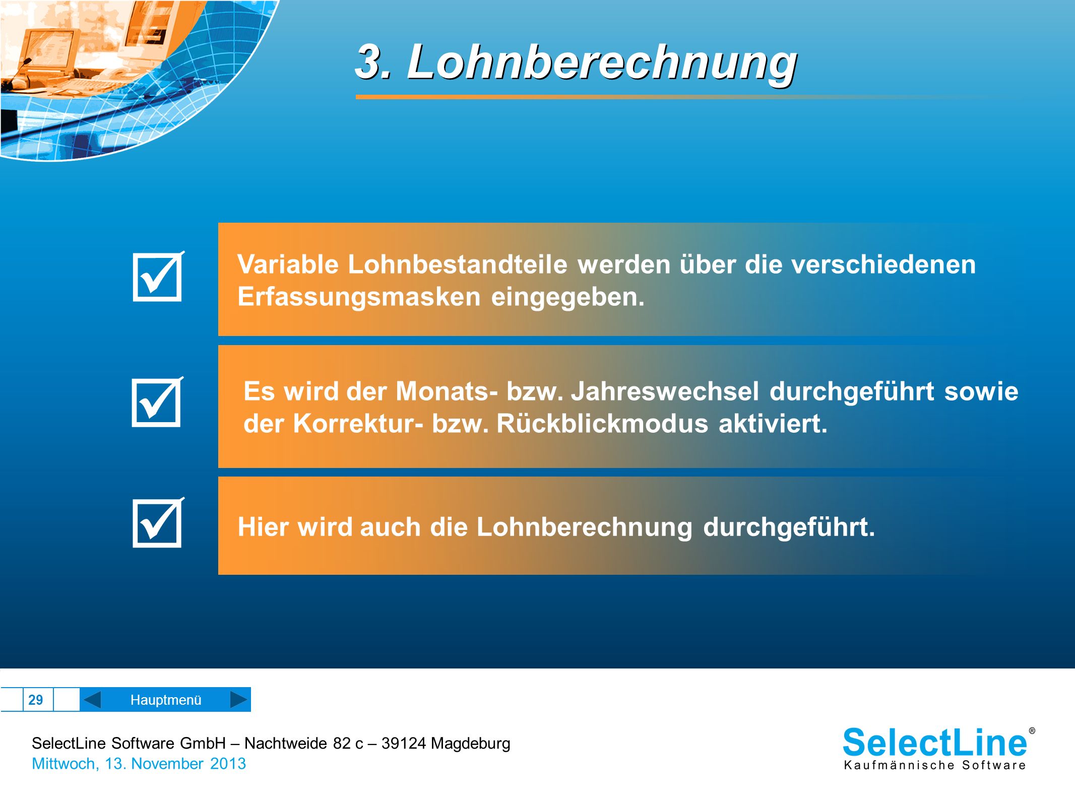 3. Lohnberechnung Variable Lohnbestandteile werden über die verschiedenen Erfassungsmasken eingegeben.
