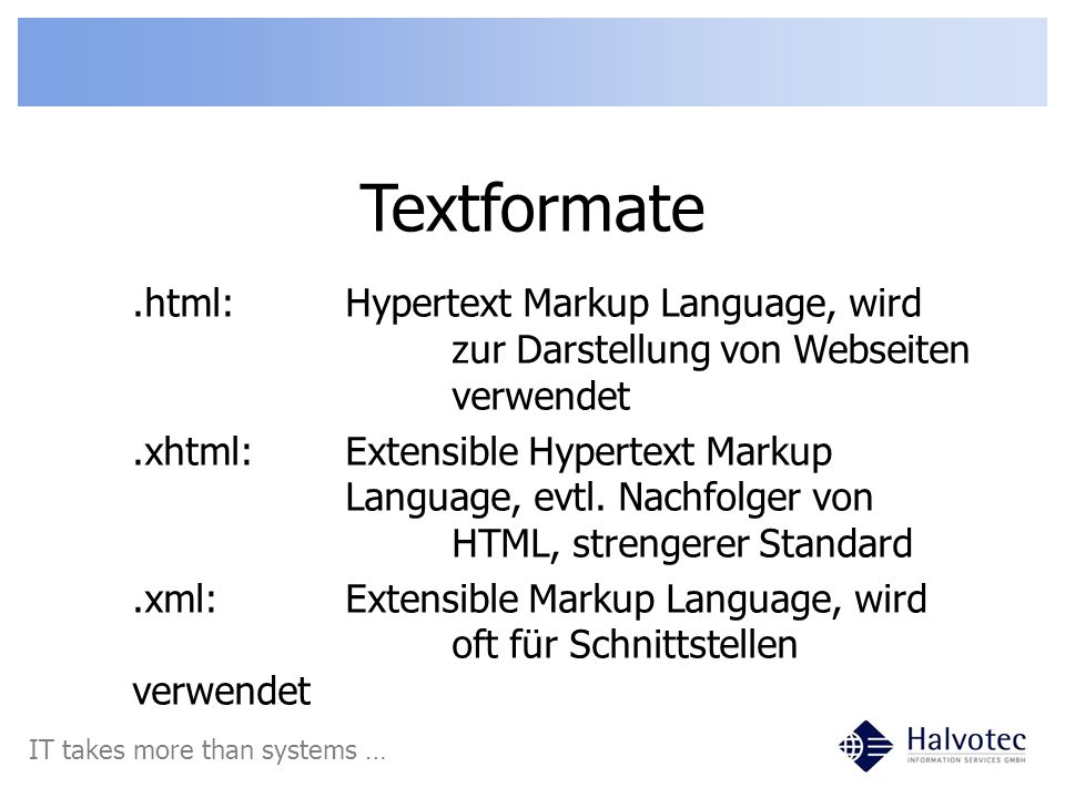 Textformate .html: Hypertext Markup Language, wird zur Darstellung von Webseiten verwendet.