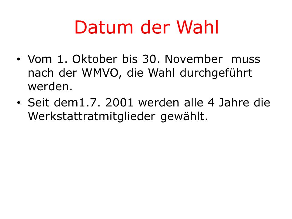 Datum der Wahl Vom 1. Oktober bis 30. November muss nach der WMVO, die Wahl durchgeführt werden.