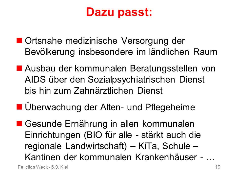 Dazu passt: Ortsnahe medizinische Versorgung der Bevölkerung insbesondere im ländlichen Raum.