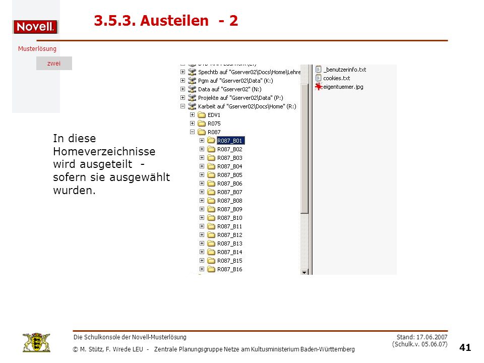 Austeilen - 2 In diese Homeverzeichnisse wird ausgeteilt - sofern sie ausgewählt wurden. Die Schulkonsole der Novell-Musterlösung.