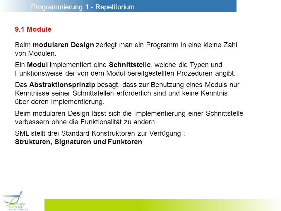 9.1 Module Beim modularen Design zerlegt man ein Programm in eine kleine Zahl. von Modulen.