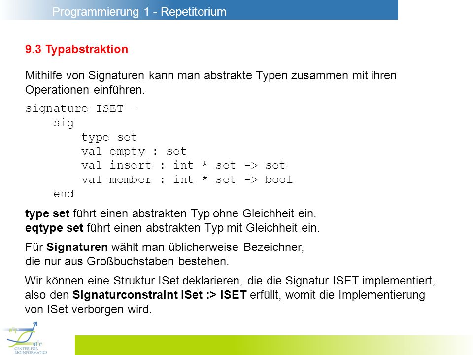 9.3 Typabstraktion Mithilfe von Signaturen kann man abstrakte Typen zusammen mit ihren. Operationen einführen.