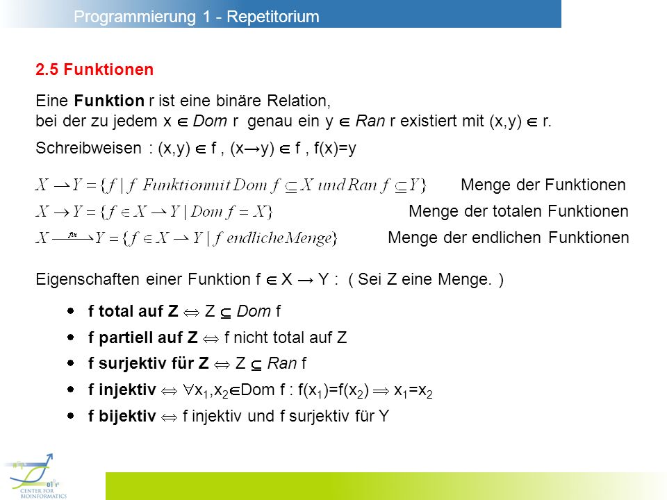 2.5 Funktionen Eine Funktion r ist eine binäre Relation, bei der zu jedem x  Dom r genau ein y  Ran r existiert mit (x,y)  r.