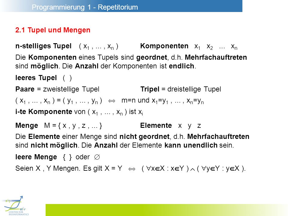 2.1 Tupel und Mengen n-stelliges Tupel ( x1 , ... , xn ) Komponenten x1 x2 ... xn.