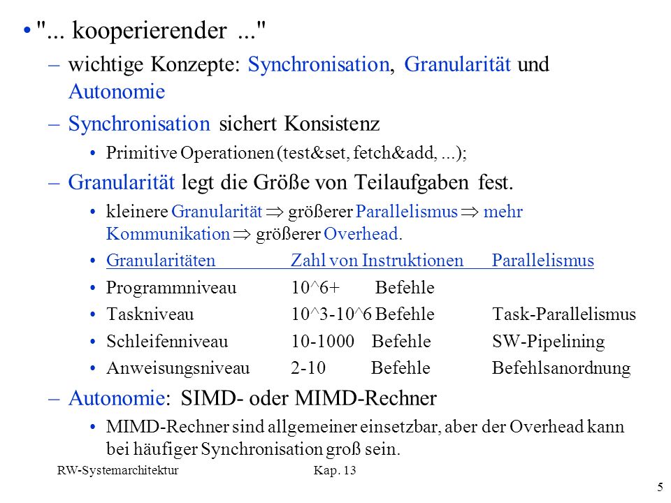 ... kooperierender ... wichtige Konzepte: Synchronisation, Granularität und Autonomie. Synchronisation sichert Konsistenz.