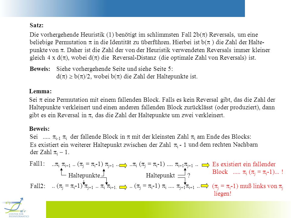Satz: Die vorhergehende Heuristik (1) benötigt im schlimmsten Fall 2b() Reversals, um eine.