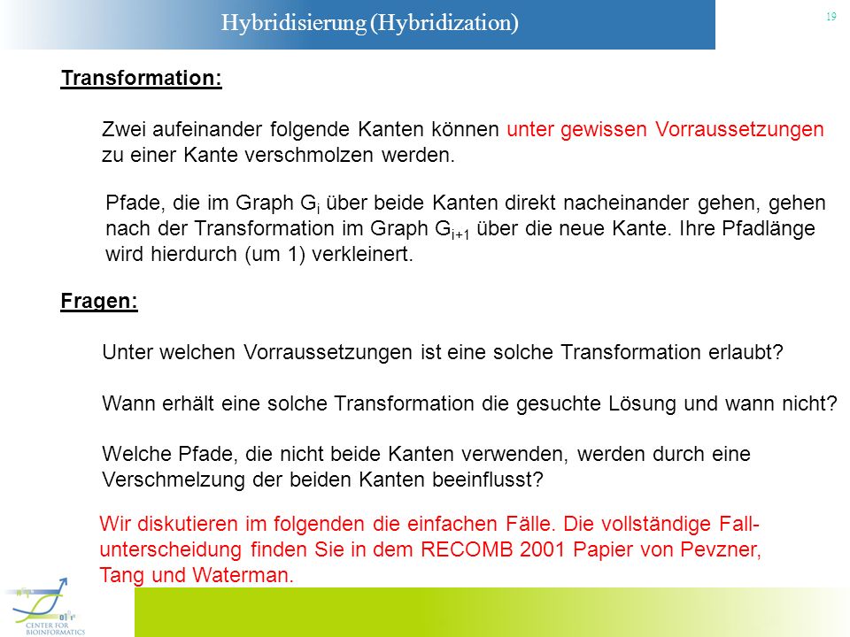 Transformation: Zwei aufeinander folgende Kanten können unter gewissen Vorraussetzungen. zu einer Kante verschmolzen werden.