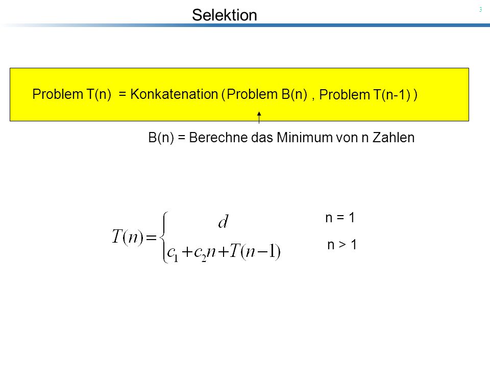 Problem T(n) = Konkatenation ( , ) Problem B(n) Problem T(n-1)