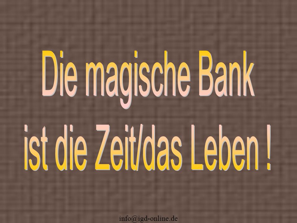 Die magische Bank ist die Zeit/das Leben !