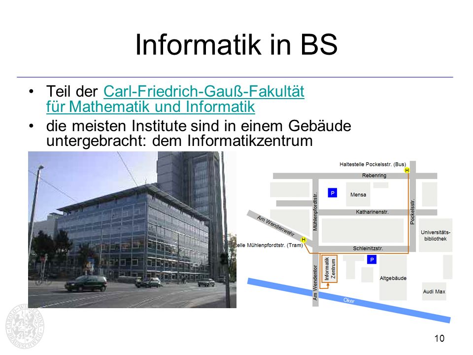 Informatik in BS Teil der Carl-Friedrich-Gauß-Fakultät für Mathematik und Informatik.