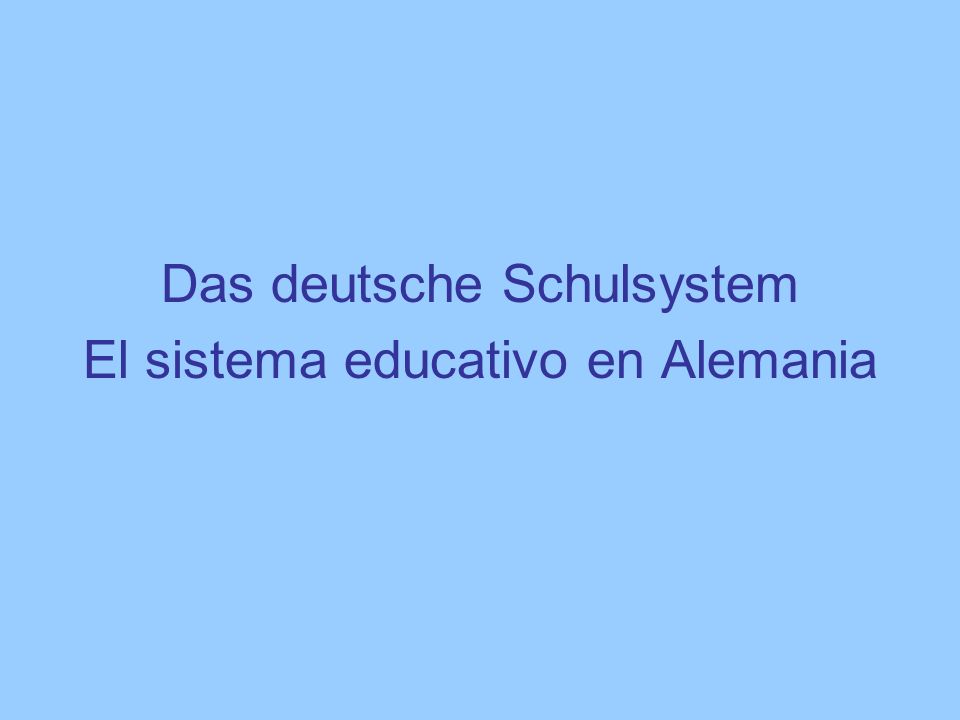 Das deutsche Schulsystem El sistema educativo en Alemania