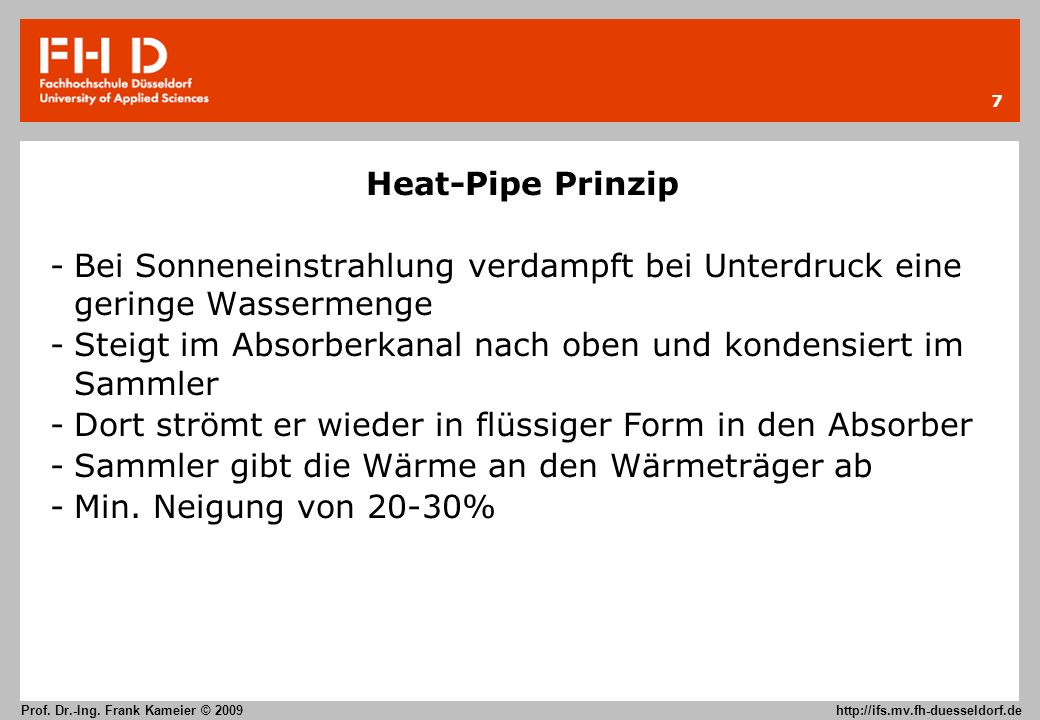 Heat-Pipe Prinzip Bei Sonneneinstrahlung verdampft bei Unterdruck eine geringe Wassermenge.