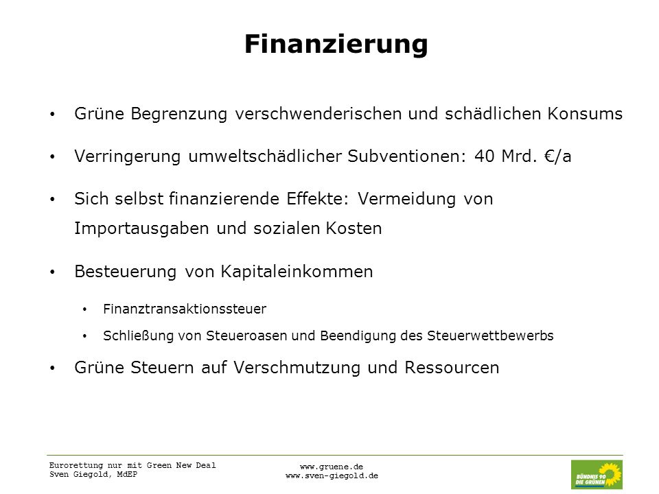 Finanzierung Grüne Begrenzung verschwenderischen und schädlichen Konsums. Verringerung umweltschädlicher Subventionen: 40 Mrd. €/a.
