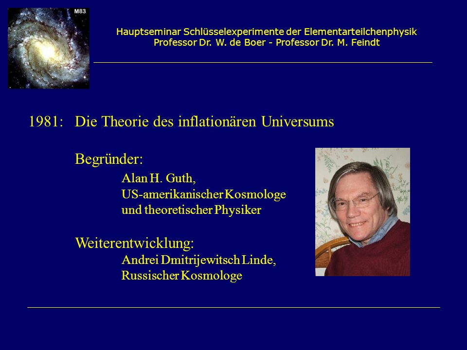 1981: Die Theorie des inflationären Universums Begründer: