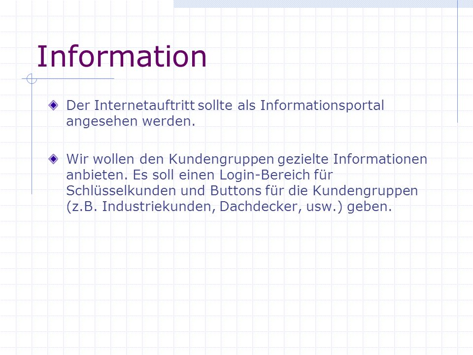 Information Der Internetauftritt sollte als Informationsportal angesehen werden.