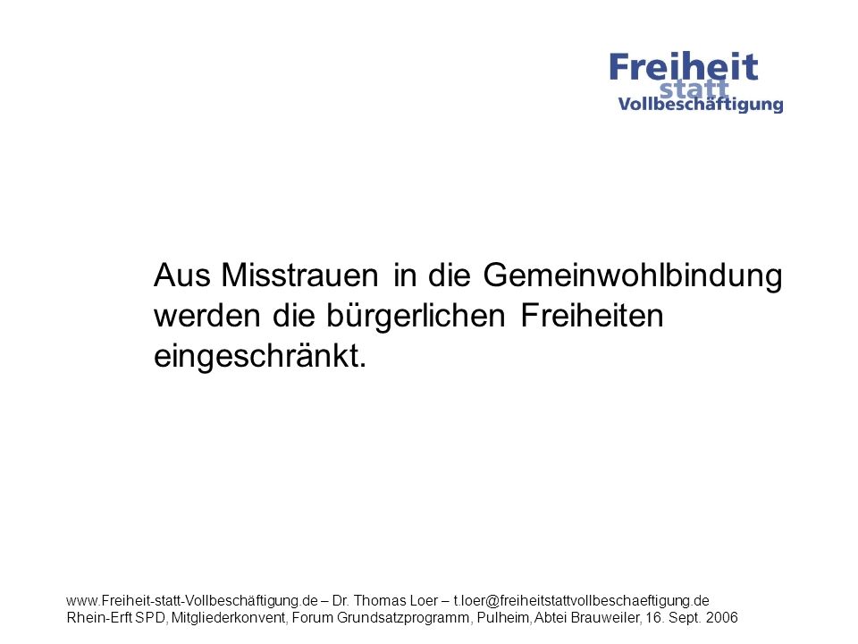 Aus Misstrauen in die Gemeinwohlbindung werden die bürgerlichen Freiheiten eingeschränkt.