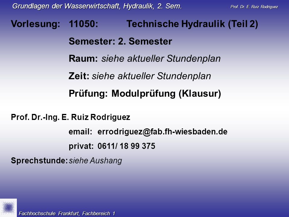 Vorlesung: 11050: Technische Hydraulik (Teil 2) Semester: 2. Semester