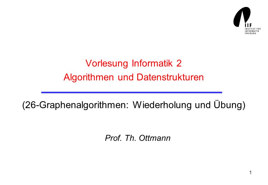 Vorlesung Informatik 2 Algorithmen und Datenstrukturen (26-Graphenalgorithmen: Wiederholung und Übung)