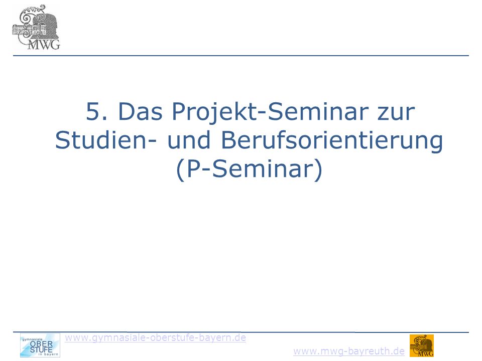 5. Das Projekt-Seminar zur Studien- und Berufsorientierung (P-Seminar)‏