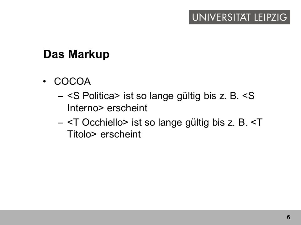 Das Markup COCOA. <S Politica> ist so lange gültig bis z. B. <S Interno> erscheint.