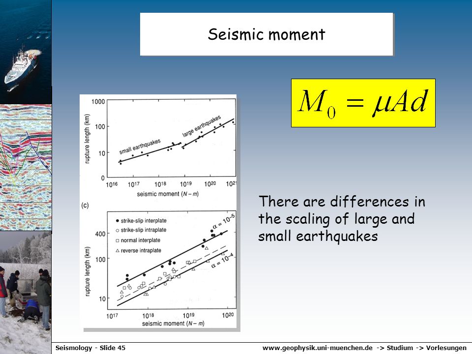 Seismic moment There are differences in the scaling of large and